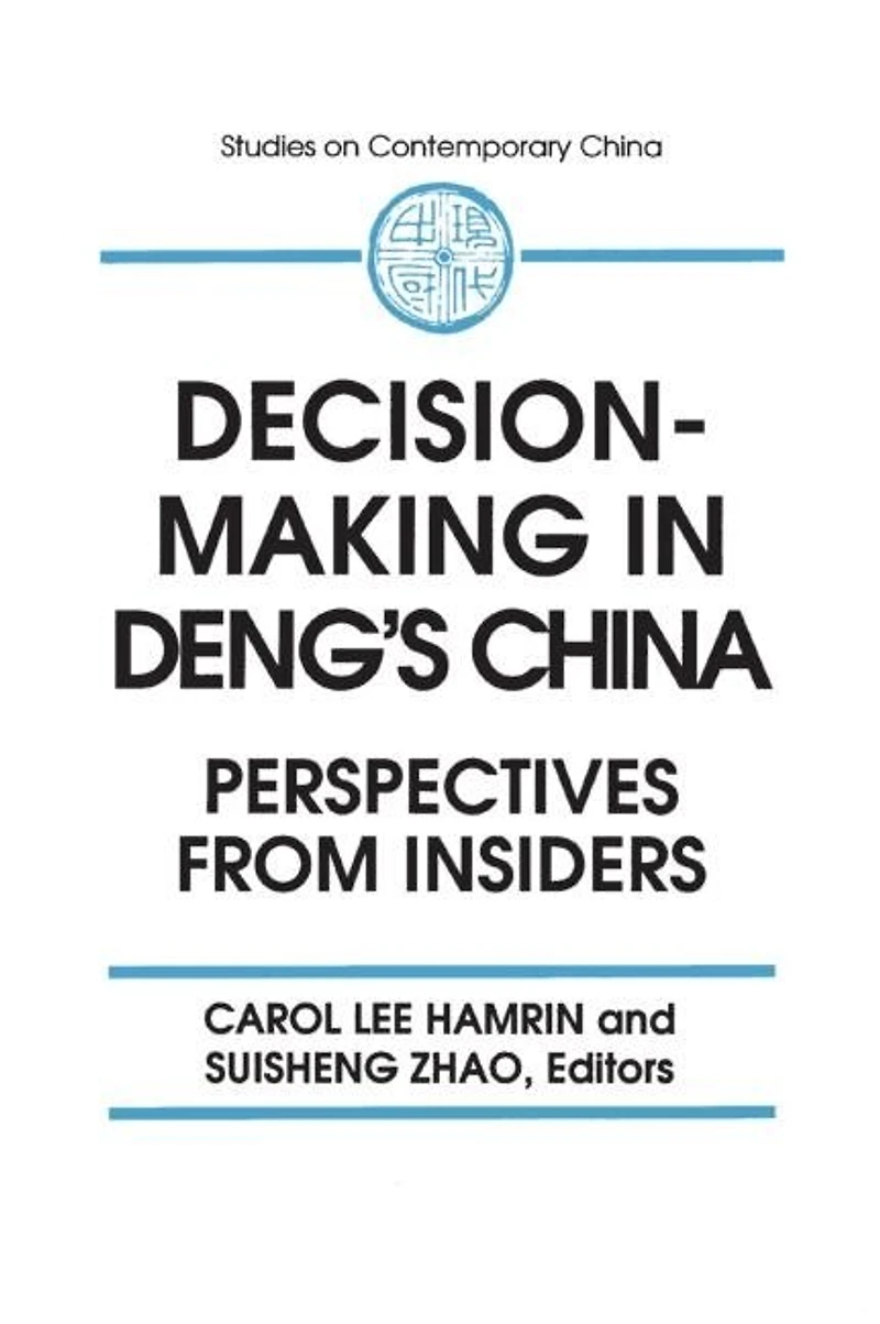 Decision-making Deng's China: Perspectives From Insiders: Insiders