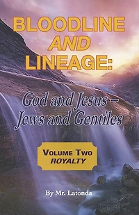 Bloodline and Lineage: God and Jesus-Jews and Gentiles