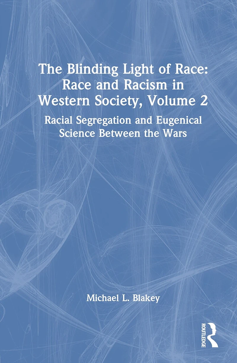 Racial Segregation and Eugenical Science Between the Wars: Race Racism Western Society, Volume 2