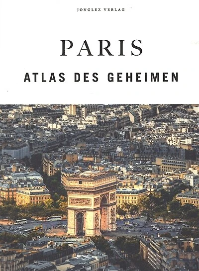 Paris: Atlas des Geheimen