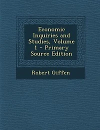 Economic Inquiries and Studies, Volume 1 - Primary Source Edition