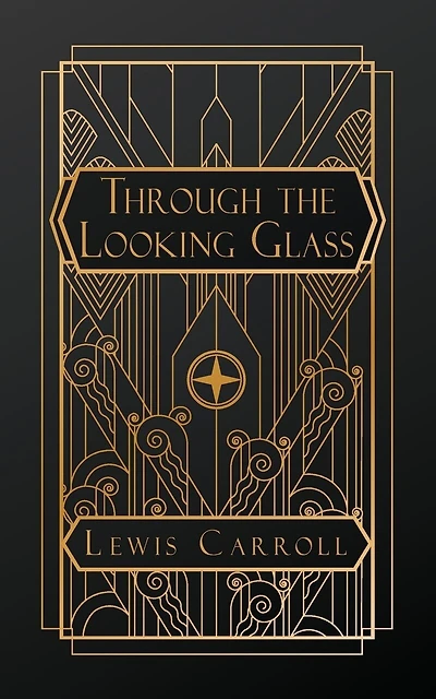 Through the Looking Glass: And What Alice Found There