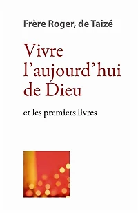 Vivre l’aujourd’hui de Dieu: et les premiers livres
