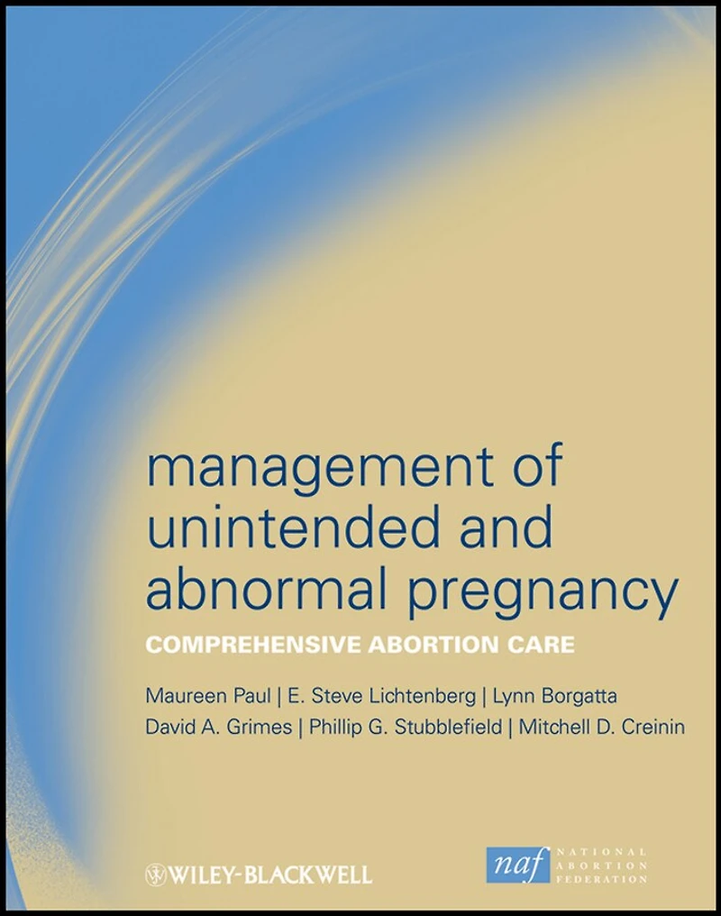 Management of Unintended and Abnormal Pregnancy: Comprehensive Abortion Care