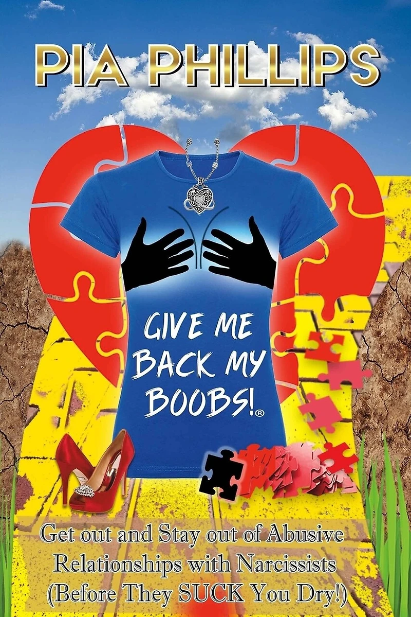 Give Me Back My Boobs!: Get out and Stay out of Abusive Relationships with Narcissists (Before They SUCK You Dry!)