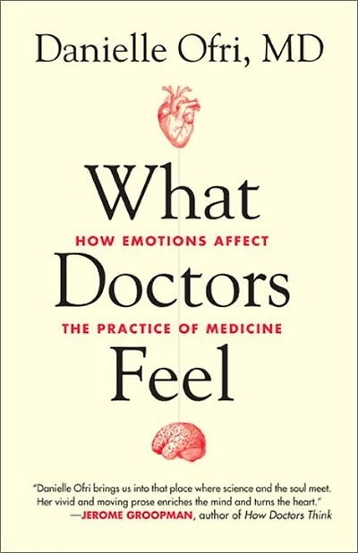 What Doctors Feel: How Emotions Affect The Practice Of Medicine