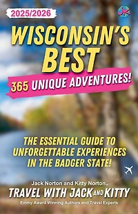 Wisconsin's Best: 365 Unique Adventures - 2025-2026 Edition: The Essential Guide to Unforgettable Experiences in the Badger State!