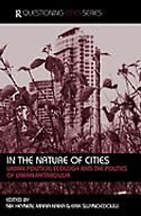 The Nature Of Cities: Urban Political Ecology And Politics Metabolism