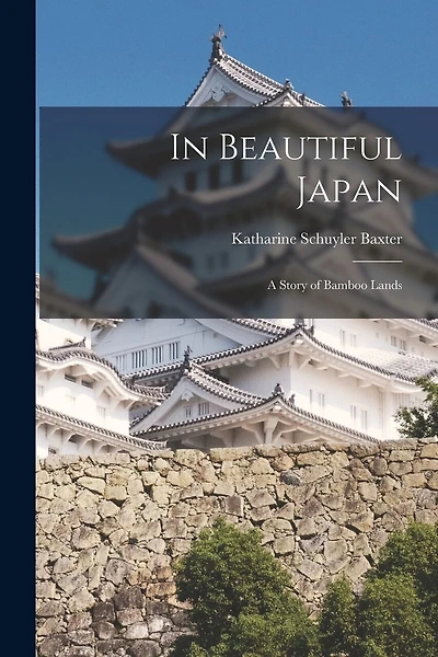 In Beautiful Japan: A Story of Bamboo Lands