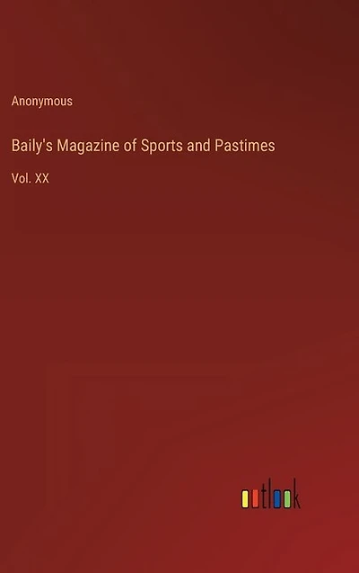 Baily's Magazine of Sports and Pastimes: Vol. XX
