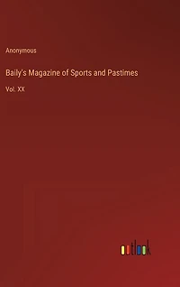 Baily's Magazine of Sports and Pastimes: Vol. XX