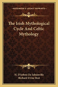 The Irish Mythological Cycle and Celtic Mythology - Scholar's Choice Edition