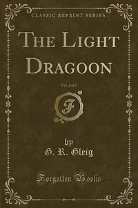 The Light Dragoon, Vol. 2 of 2 (Classic Reprint)