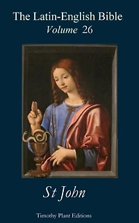 The Latin-English Bible - Vol 26: St John