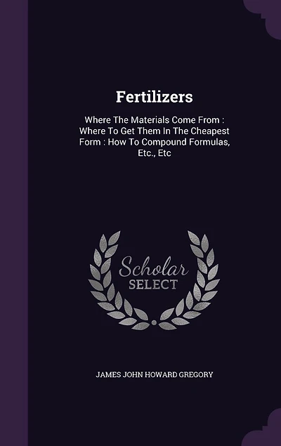Fertilizers: Where the Materials Come From to Get Them Cheapest Form, How Compound Formulas, Etc