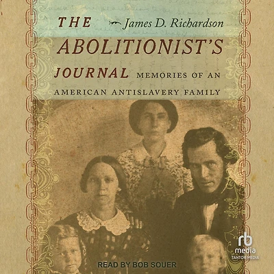 The Abolitionist’s Journal: Memories of an American Antislavery Family
