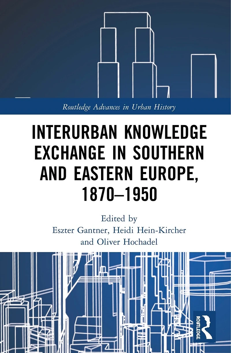 Interurban Knowledge Exchange Southern and Eastern Europe, 1870-1950