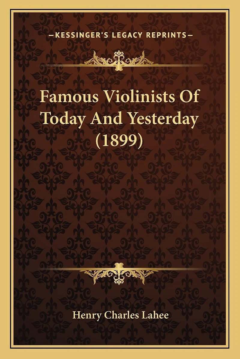 Famous Violinists Of Today And Yesterday (1899)