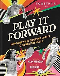 Play It Forward: How Women Are Changing Sports to Change the World