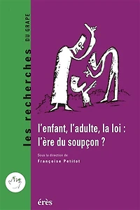 L'enfant, l'adulte, la loi : l'ère du soupçon: soupçon