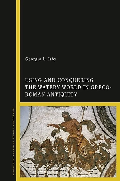 Using And Conquering The Watery World In Greco-roman Antiquity