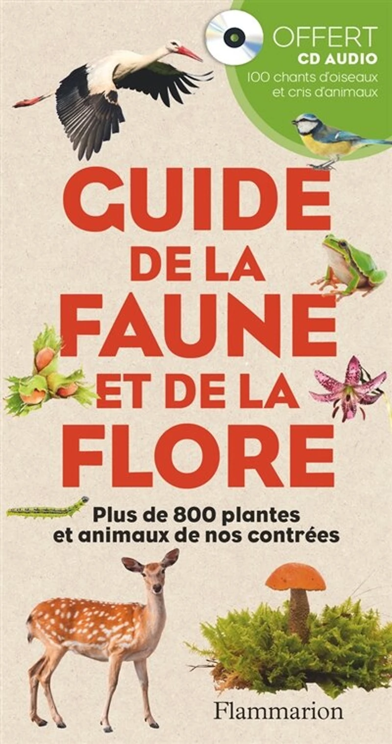 Guide de la faune et flore: plus 800 plantes animaux nos contrées