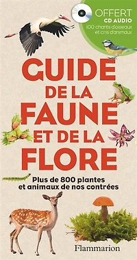 Guide de la faune et flore: plus 800 plantes animaux nos contrées