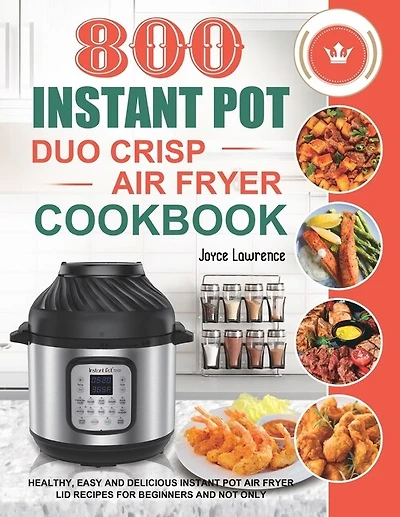 800 Instant Pot Duo Crisp Air Fryer Cookbook: Healthy