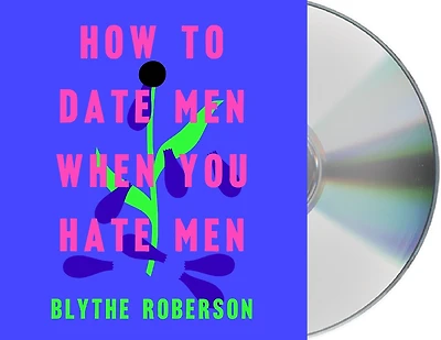How to Date Men When You Hate
