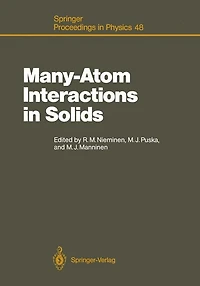Many-Atom Interactions in Solids: Proceedings of the International Workshop, Pajulahti, Finland, June 5-9, 1989