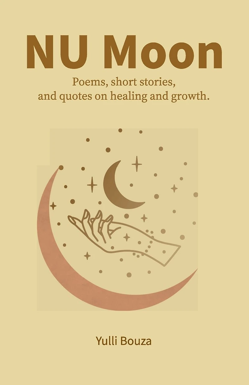 NU Moon: Poems, short stories, and quotes on healing and growth.