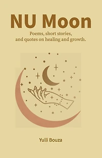 NU Moon: Poems, short stories, and quotes on healing and growth.