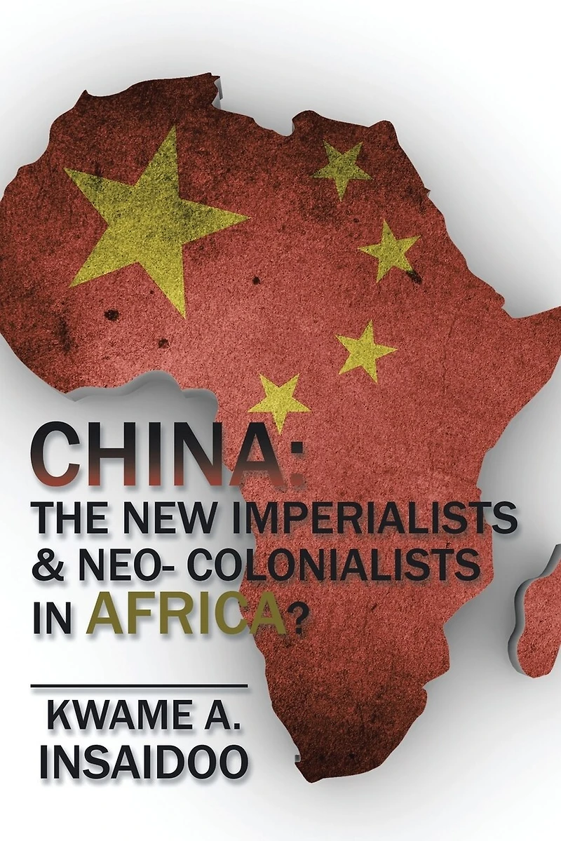 CHINA: The New Imperialists & Neo- Colonialists Africa?
