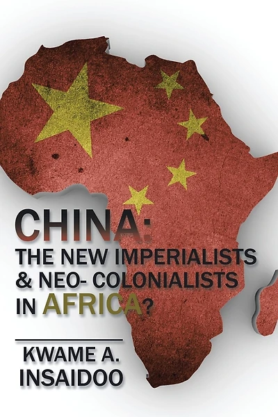 CHINA: The New Imperialists & Neo- Colonialists Africa?