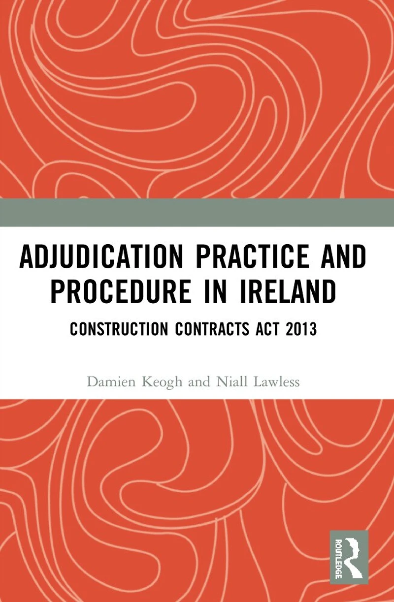 Adjudication Practice and Procedure Ireland: Construction Contracts Act 2013