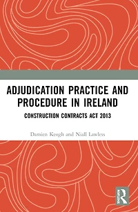 Adjudication Practice and Procedure Ireland: Construction Contracts Act 2013