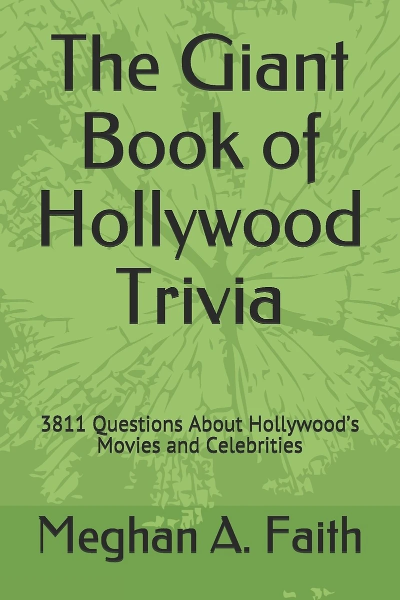 The Giant Book Of Hollywood Trivia: 3811 Questions About Hollywood's Movies And Celebrities