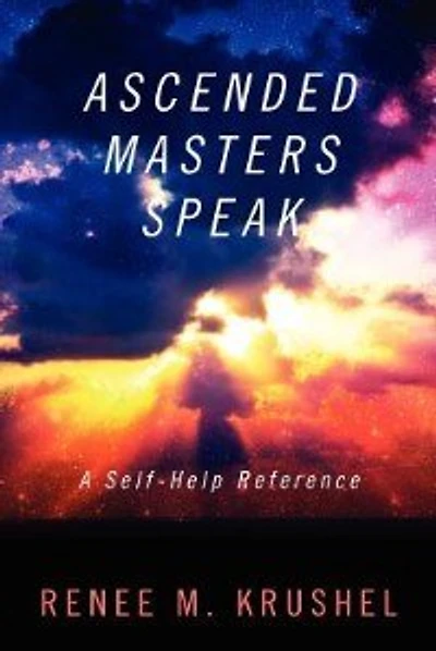 Ascended Masters Speak: A Self-help Reference