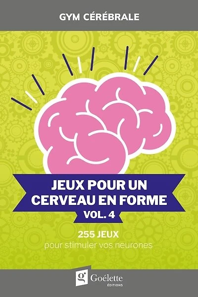 Jeux pour un cerveau en forme vol. 4: 255 Jeux pour stimuler vos neurones