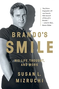 Brando's Smile: His Life Thought And Work