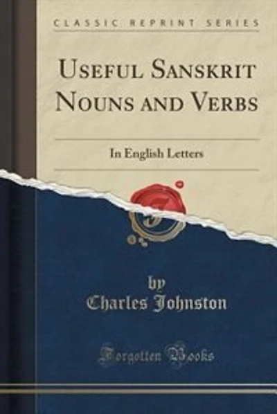 Useful Sanskrit Nouns and Verbs: In English Letters (Classic Reprint)