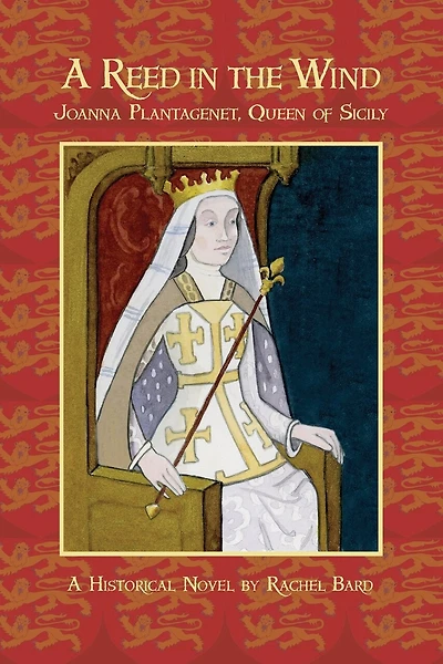 A Reed in the Wind: Joanna Plantagenet, Queen of Sicily