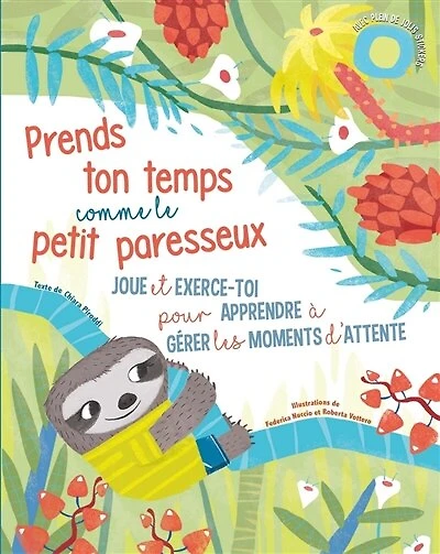 Prends ton temps comme le petit paresseux: joue et exerce-toi pour apprendre à gérer les moments d'attente