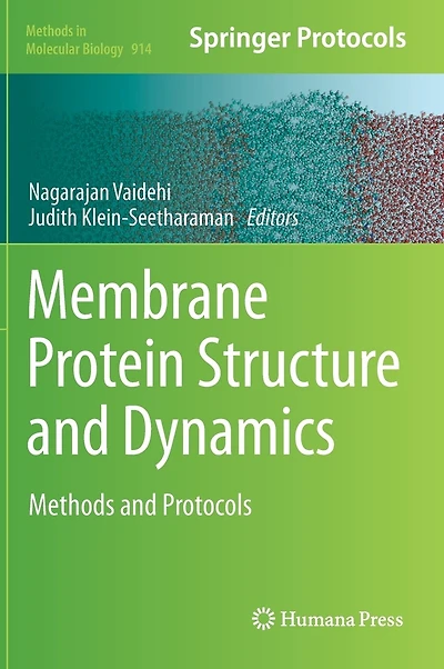 Membrane Protein Structure and Dynamics: Methods Protocols