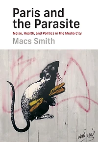 Paris and the Parasite: Noise, Health, Politics Media City