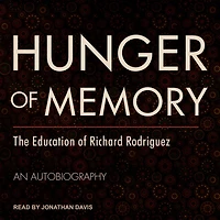 Hunger of Memory Lib/E: The Education Richard Rodriguez