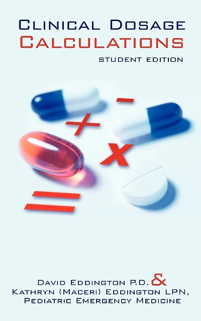 Clinical Dosage Calculations: Student Edition