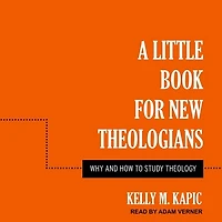A Little Book for New Theologians Lib/E: Why and How to Study Theology