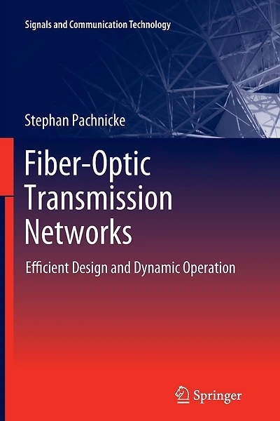Fiber-Optic Transmission Networks: Efficient Design and Dynamic Operation