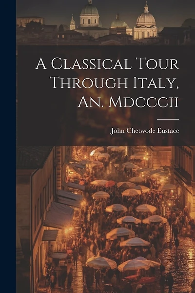 A Classical Tour Through Italy